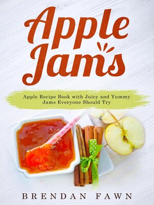 cover image of Apple Jams, Apple Recipe Book with Juicy and Yummy Jams Everyone Should Try